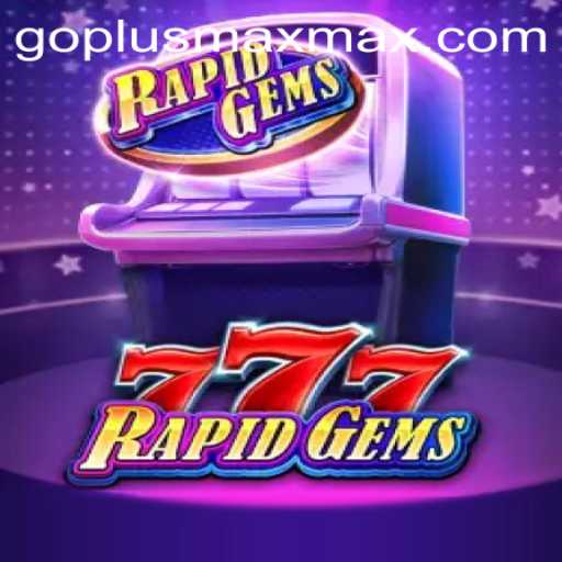Exploring the Thrilling World of RapidGems777: A New Era of Gaming with GoPlus Max